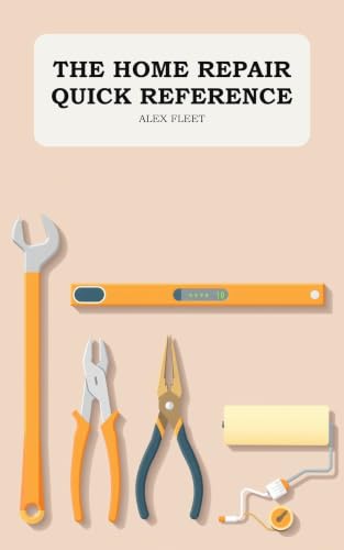 The Home Repair Quick Reference: Charts, Tables, and Settings for Every Common Fix image 2