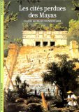 Les cites perdues des Mayas (Decouvertes Gallimard) 2070530353 Book Cover