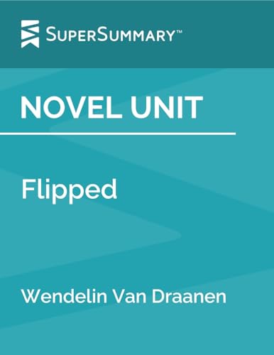 Novel Unit: Flipped by Wendelin Van Draanen (SuperSummary)