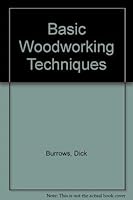 Basic Woodworking Techniques 1572152419 Book Cover