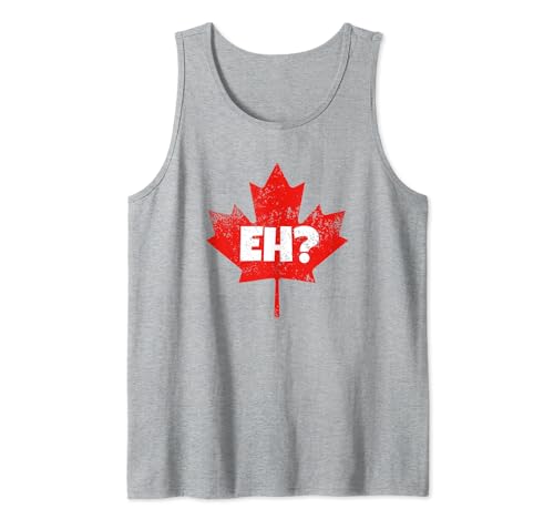 Eh? Canada Maple Leaf Funny Canadian Camiseta sin Mangas
