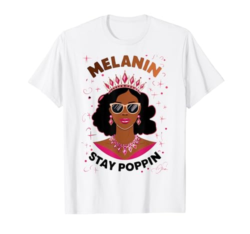 Black Girl Melanin Stay Poppin Black History Month T-Shirt