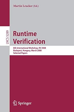 Runtime Verification: 8th International Workshop, RV 2008, Budapest, Hungary, March 30, 2008, Selected Papers: 5289 2008th Edition book cover