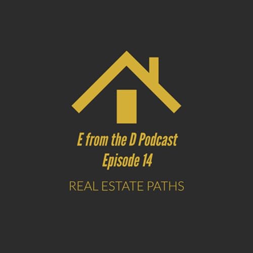 E from the D Podcast Episode 14 - Real Estate Pathways
