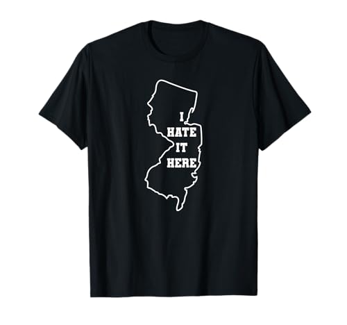 Funny I Hate It Here New Jersey NJ State Joke