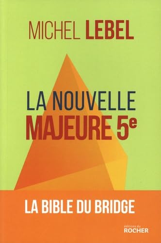 Editions du Rocher - La nouvelle Majeure 5e: La bible du Bridge