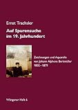 Auf Spurensuche im 19. Jahrhundert · Johann Alphons Berkmüller: Zeichnungen und Aquarelle von Johann Alphons Berkmüller 1802-1879
