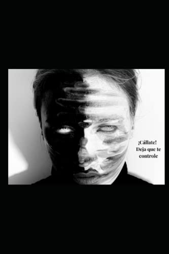 ¡Cállate! - Deja que te controle: Trastorno de la personalidad narcisista: Trastorno de la personalidad, Autoayuda, Manipulación, Recuperación del abuso narcisista (Spanish Edition)