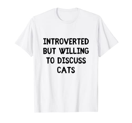 Introverted But Willing To Discuss Cats Introvert Humor Maglietta