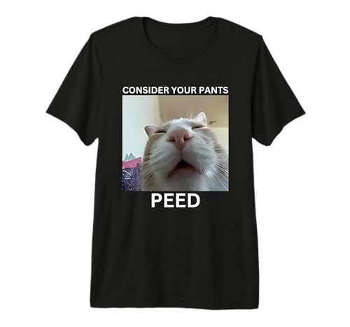 Consider Your Pants Peed Funny Silly Cat Meme Premium T-Shirt