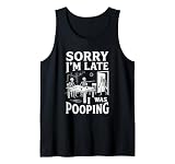 Sorry I'm Late I was Pooping Funny Airport Embarrassing Swap Sleeveless Tank Top