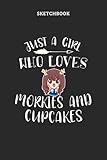  Sketchbook for Drawing and Sketching - Just A Girl Who Loves Morkies And Cupcakes: Notebook for Sketching, Drawing, Doodling, and Painting Lover - 6\