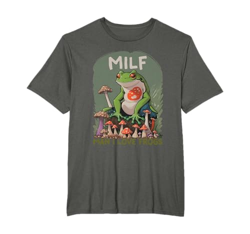 MILF Man I Love Frogs camicia - Divertente sarcastico rana meme Maglietta