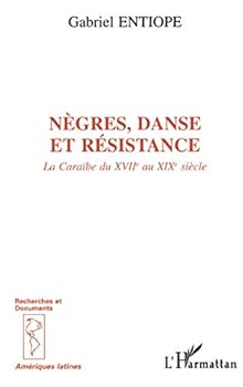 Paperback Nègres, danse et résistance: La Caraïbe du XVII au XIXème siècle (French Edition) [French] Book