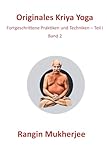  Originales Kriya Yoga: Fortgeschrittene Praktiken & Techniken – Teil I - Band 2 (Deutsche Ausgabe) (Sri Mukherjee – ganze Serie (Deutsch), Band 2)