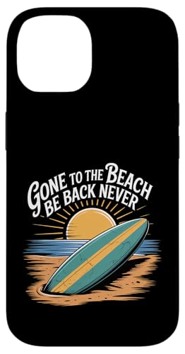 Gone To The Beach Be Back Never bNXT}[ ||- X}zP[X iPhone 14 p