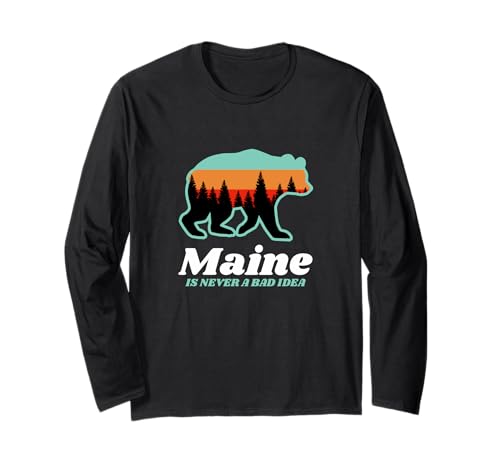 Maine Is Never a Bad Idea Bear Souvenir Long Sleeve T-Shirt