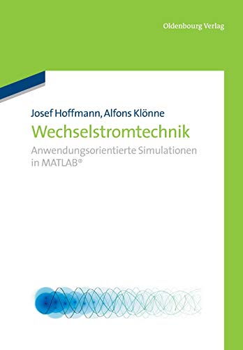  Wechselstromtechnik: Anwendungsorientierte Simulationen in Matlab