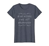 donna divertente in my defense i was left unsupervised t-shirt maglietta