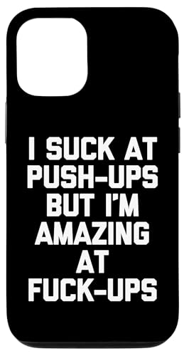 I Suck At Push-Ups But I'm Amazing At Fuck-Ups-Funny Saying X}zP[X iPhone 12/12 Pro p