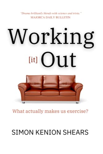 Working [It] Out: What Actually Makes Us Exercise?