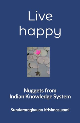 Live happy: Nuggets from Indian Knowledge System