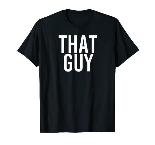 That Guy - Idea regalo divertente con scritta "I I'm That Guy" Maglietta