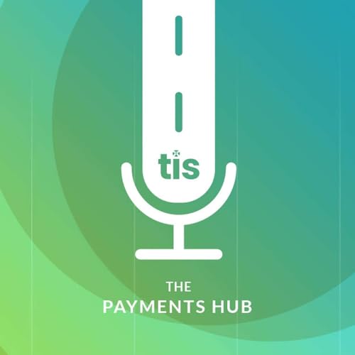 The Payments Hub Podcast Podcast Por TIS arte de portada