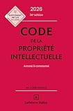code propriété intellectuelle  Code de la propriété intellectuelle 2026, annoté et commenté. 25e éd.