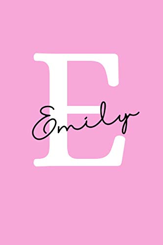 Letter "E" is for Emily notebook: a personalized notebook made just for Emily (6x9 in, 120-page name themed notebook with empty journal lined pages for writing)