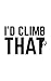 I'd Climb That: I'd Climb That Funny Notebook - Rock Mountain Climbing Doodle Diary Book Gift For Rock Climber Who Loves Camping Backpacking, Hiking And Biking