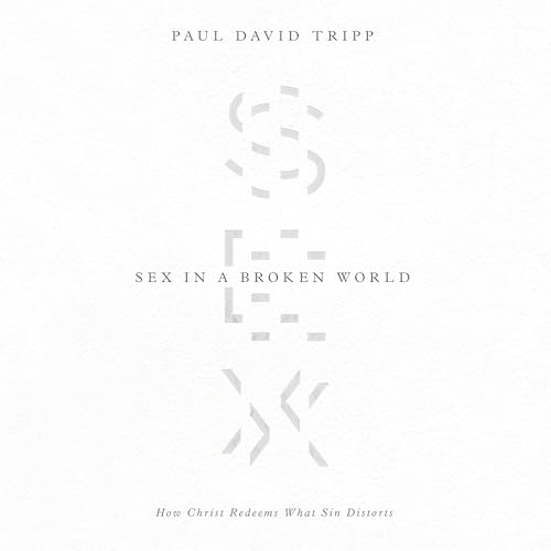 Sex in a Broken World by Paul David Tripp episode artwork
