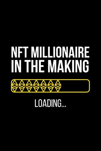 NFT Millionaire In The Making Notebook: 6x9 120 Lined Paperback Crypto Journal for NFT Art Collectors NFT Millionaire In The Making Notebook: 6"x9" 120 Lined Paperback Crypto Journal for NFT Art Collectors