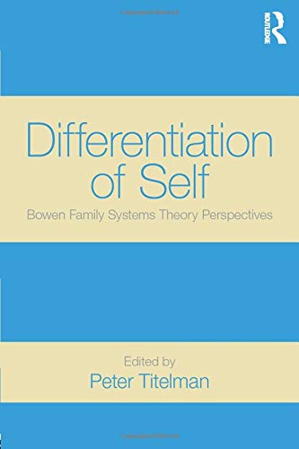 Differentiation of Self: Bowen Family Systems Theory Perspectives