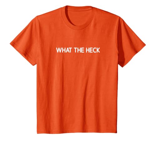 What The Heck, Funny, Jokes, Sarcastic T-Shirt, Youth, Orange, Large