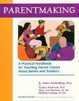 Parentmaking: A Practical Handbook for Teaching Parent Classes About Babies and Toddlers 0960462023 Book Cover