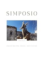 SIMPOSIO | Italian recipes, travel, and culture: The Ortigia Issue B099C5LN6L Book Cover
