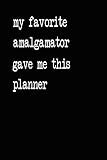 amalgamador dental para que sirve  My Favorite Amalgamator Gave Me This Planner: 2020 2021 2022 Calendar Weekly Planner Dated Journal Notebook Diary 6\" x 10\" 165 Pages Clean Detailed Book