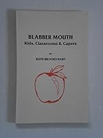 Blabber Mouth Kids Classrooms and Capers 0932035140 Book Cover