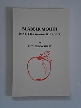 Hardcover Blabber Mouth: Kids, Classrooms & Capers Book