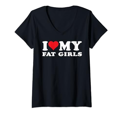 Mujer Funny I Love Fat Girls Cute I Heart Fat Girls Ex-Novia Camiseta Cuello V