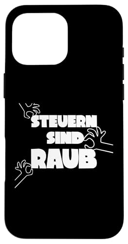 Steuern sind Raub Libertarismus Neoliberal X}zP[X iPhone 16 Pro Max p