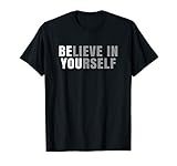 Be You Believe In Yourself Positive Message Quotes Sayings T-Shirt