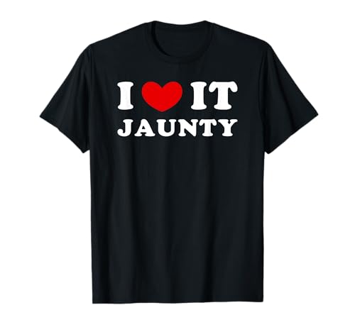 I Love It Jaunty, Me Encanta Jaunty Camiseta