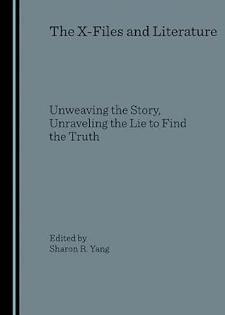 The X-Files and Literature: Unweaving the Story, Unraveling the Lie to Find the Truth book cover