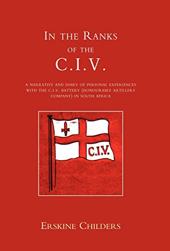In the Ranks of the C.I.V: A Narrative and Diary of Peronal Experiences with the C.I.V Battery...