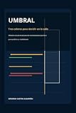 UMBRAL: Tres colores para decidir en la calle (Spanish Edition)