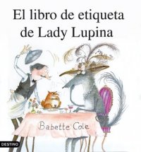 El libro de etiqueta de Lady Lupina (Spanish Ed... [Spanish] 842333337X Book Cover