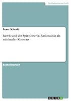 Rawls und die Spieltheorie. Rationalität als minimaler Konsens 3668239878 Book Cover