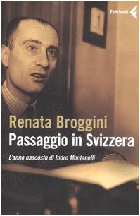 Passaggio in Svizzera. L'anno nascosto di Indro Montanelli